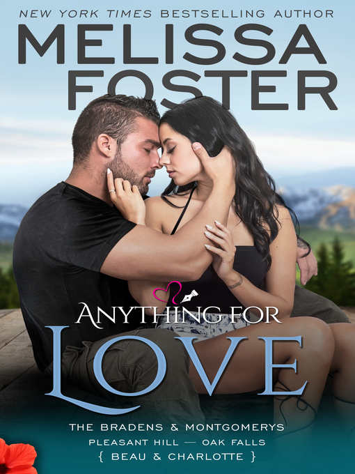 Title details for Anything For Love--The Bradens & Montgomerys (Pleasant Hill--Oak Falls) by Melissa Foster - Available